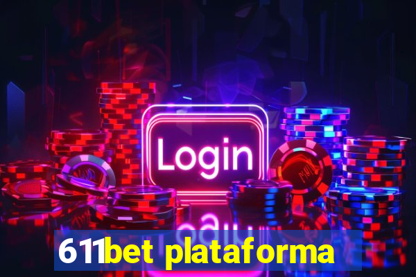 611bet plataforma